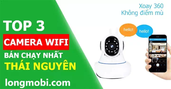 Top-3-camera-wifi-ban-chay-nhat-thai-nguyen-720-min