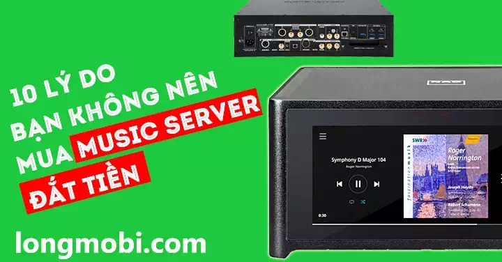 10-ly-do-ban-khong-nen-mua-music-server-dat-tien-720-min
